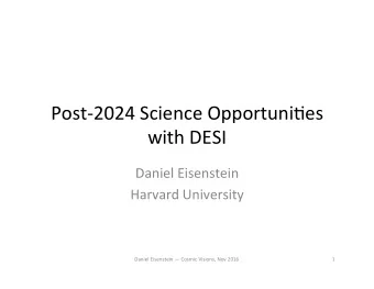 Post-2024  Science  Opportuni3es    with  DESI    Daniel  Eisenstein