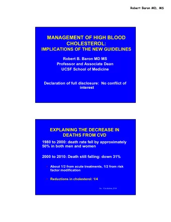 MANAGEMENT OF HIGH BLOOD  CHOLESTEROL:  IMPLICATIONS OF THE NEW GUIDELINES  Robert B. Baron MD MS