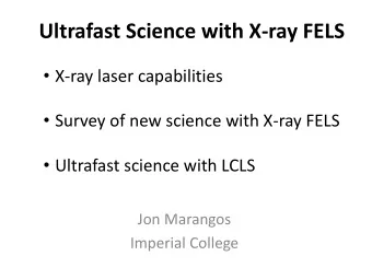 Ultrafast Science with X-ray FELS  X-ray laser capabilities  Survey of new science with X-ray