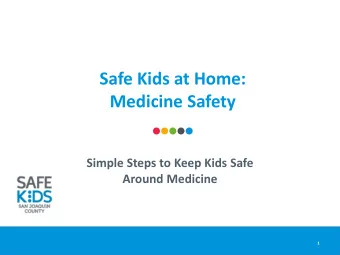 Medicine Safety  Simple Steps to Keep Kids Safe  Around Medicine  1  Look what  I can do!  2  Why