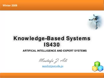Know ledge-Based Systems  IS430  ARTIFICAL INTELLIGENCE AND EXPERT SYSTEMS  Mostafa Z. Ali  Mostafa