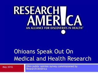 Medical and Health Research  Ohio public opinion survey commissioned by  May 2016  Research!America