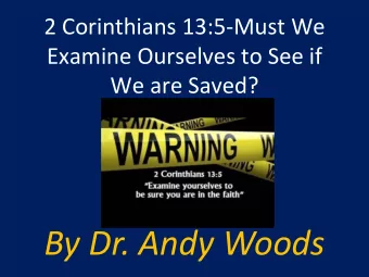 By Dr. Andy Woods Test yourselves to see if you are in  the faith; examine yourselves! Or do  you