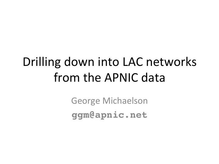 drilling down into lac networks from the apnic data