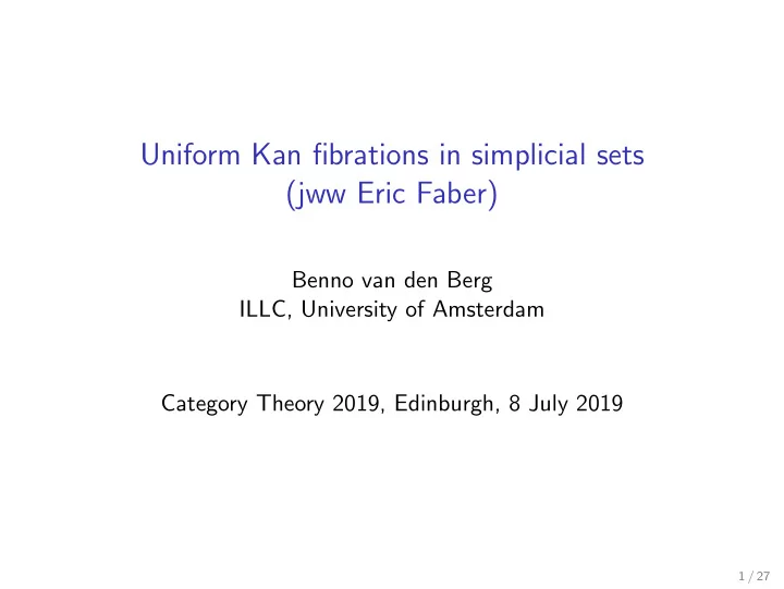 uniform kan fibrations in simplicial sets jww eric faber