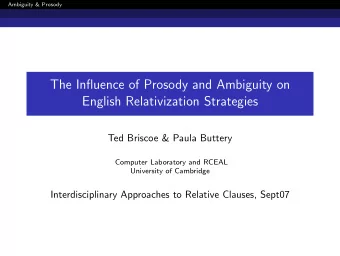 The Influence of Prosody and Ambiguity on  English Relativization Strategies  Ted Briscoe &amp;