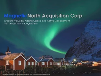 MagneticNorth Acquisition Corp.  Creating Value by Adding Capital and Active Management  from