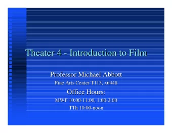 Theater 4 - Introduction to Film  Theater 4 - Introduction to Film  Professor Michael Abbott