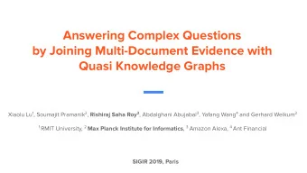 Answering Complex Questions  by Joining Multi-Document Evidence with  Quasi Knowledge Graphs Xiaolu