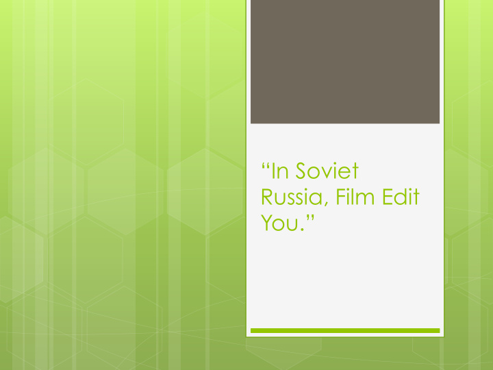 in soviet russia film edit you a time of conflict