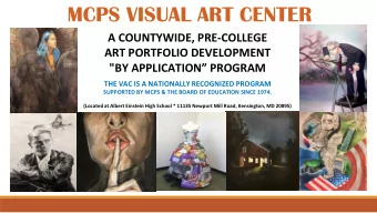 MCPS VISUAL ART CENTER  A COUNTYWIDE, PRE-COLLEGE  ART PORTFOLIO DEVELOPMENT  &quot;BY