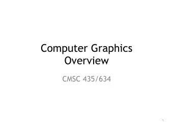 Computer Graphics   Overview  CMSC 435/634  1  Graphics Areas   Core  graphics areas