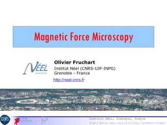 Magnetic Force Microscopy Olivier Fruchart  Institut Nel (CNRS-UJF-INPG)  Grenoble - France