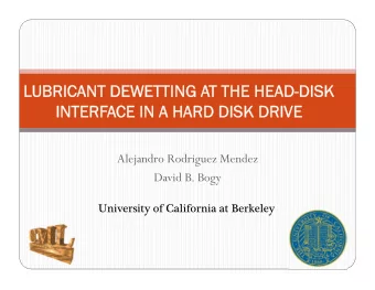 LUBRICANT DEWETTING A  BRICANT DEWETTING AT THE HEAD-DISK  THE HEAD-DISK  INTERF  INTERFACE IN A