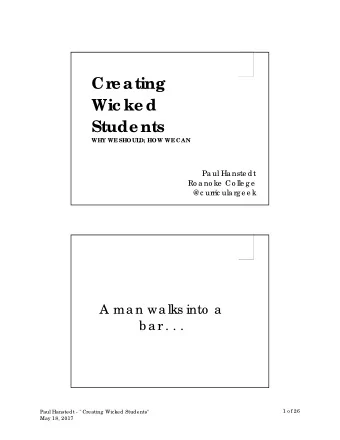 Cr  eating  Wic ked  Students  WHY WE  SHOUL  D; HOW WE  CAN  Pa ul Ha nste dt  Ro a no ke  Co lle