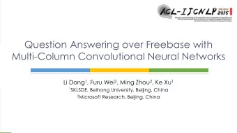 Question Answering over Freebase with  Multi-Column Convolutional Neural Networks Li Dong 1 , Furu
