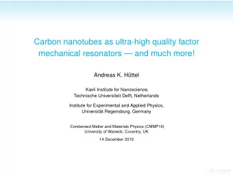 Carbon nanotubes as ultra-high quality factor  mechanical resonators  and much more!  Andreas K.