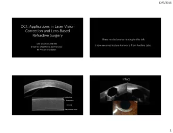 OCT: Applications in Laser Vision  Correction and Lens-Based  Refractive Surgery  I have no