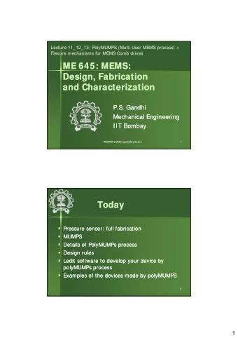 ME 645: MEMS:  ME 645: MEMS:  Design Fabrication  Design Fabrication  Design, Fabrication  Design,
