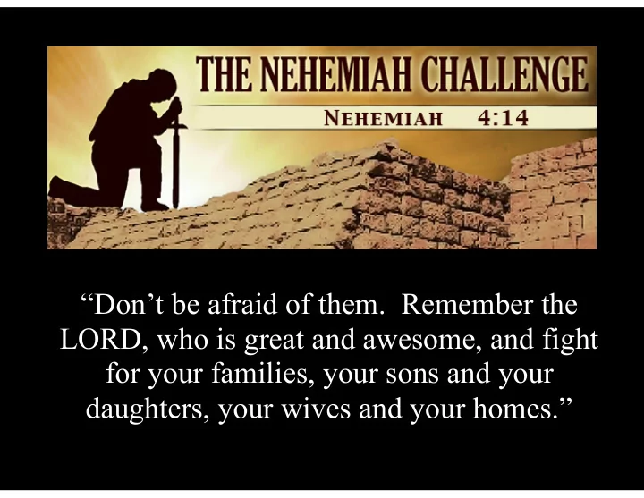 don t be afraid of them remember the lord who is great