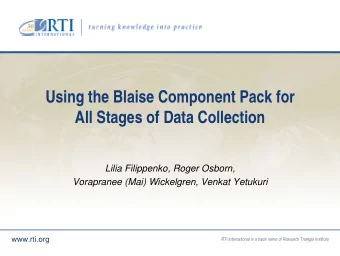 Using the Blaise Component Pack for  All Stages of Data Collection  Lilia Filippenko, Roger Osborn,