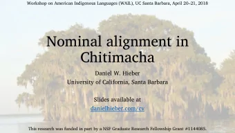 Nominal alignment in  Chitimacha  Daniel W. Hieber  University of California, Santa Barbara  Slides