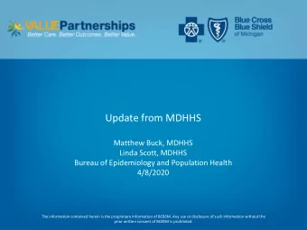 Title  Update from MDHHS  Matthew Buck, MDHHS  Linda Scott, MDHHS  Bureau of Epidemiology and