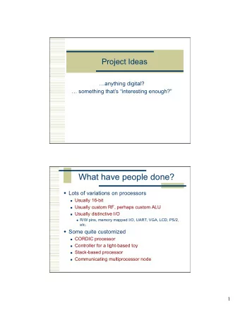 What have people done? w Lots of variations on processors n Usually 16-bit n Usually