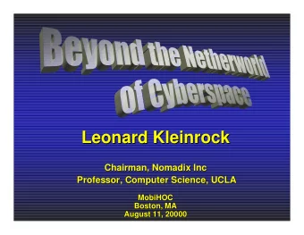 Leonard Kleinrock  Leonard Kleinrock  Chairman, Nomadix Inc  Chairman, Nomadix Inc  Professor,