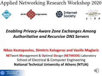 Enabling Privacy-Aware Zone Exchanges Among  Authoritative and Recursive DNS Servers  Nikos