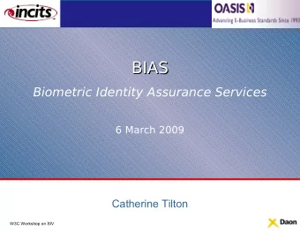 BIAS  BIAS  Biometric Identity Assurance Services  6 March 2009  Catherine Tilton  W3C Workshop on