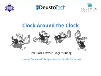 Clock Around the Clock  Time-Based Device Fingerprinting  Iskander Sanchez-Rola, Igor Santos,