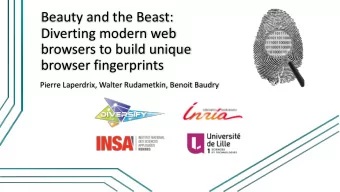Beauty and the Beast:  Diverting modern web  browsers to build unique  browser fingerprints  Pierre