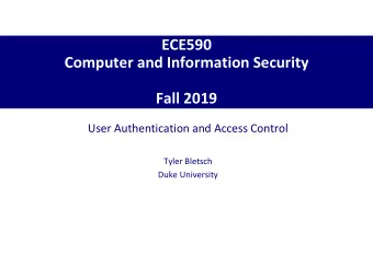 Computer and Information Security  Fall 2019  User Authentication and Access Control  Tyler Bletsch