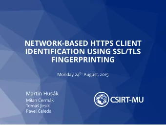 NETWORK-BASED HTTPS CLIENT  IDENTIFICATION USING SSL/TLS  FINGERPRINTING Monday 24 th August, 2015
