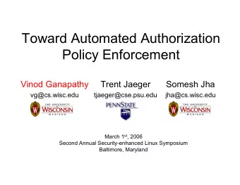 Toward Automated Authorization  Policy Enforcement  Vinod Ganapathy  Trent Jaeger  Somesh Jha