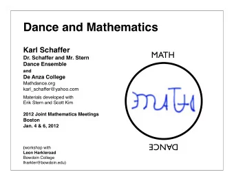 Dance and Mathematics  Karl Schaffer  MATH  Dr. Schaffer and Mr. Stern  Dance Ensemble and  De Anza