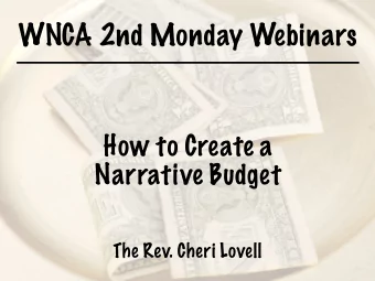 WNCA 2nd Monday Webinars  How to Create a  Narrative Budget  The Rev. Cheri Lovell  Tell me about