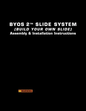 BYOS 2  SLIDE SYSTEM  (BUILD YOUR OWN SLIDE)  Assembly &amp; Installation Instructions  V  i  s