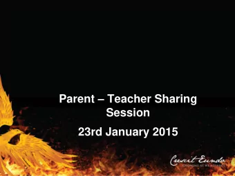 Parent  Teacher Sharing  Session  23rd January 2015  Objectives  Sharing on  School &amp;