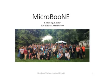 MicroBooNE  B. Fleming, S. Zeller  July 2019 PAC Presentation  MicroBooNE PAC presentation,