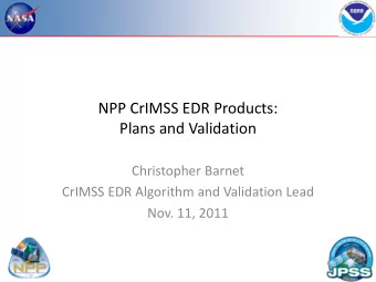 NPP CrIMSS EDR Products:  Plans and Validation  Christopher Barnet  CrIMSS EDR Algorithm and