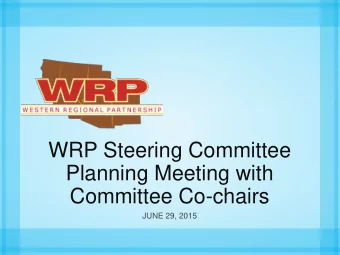WRP Steering Committee  Planning Meeting with  Committee Co-chairs  JUNE 29, 2015  Todays Agenda