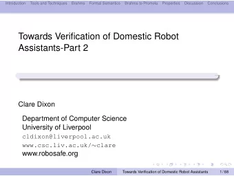 Towards Verification of Domestic Robot  Assistants-Part 2  Clare Dixon  Department of Computer