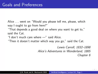 Goals and Preferences Alice . . . went on Would you please tell me, please, which  way I ought