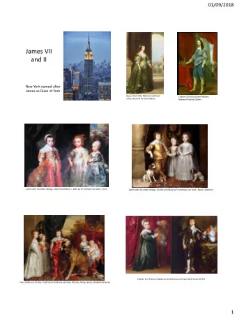 James VII  and II  New York named after  James as Duke of York  Queen Henrietta Maria by unknown