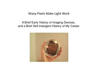 Many Pixels Make Light Work  A Brief Early History of Imaging Devices,  and a Brief Self-Indulgent