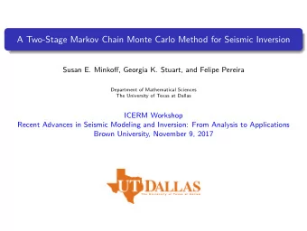 A Two-Stage Markov Chain Monte Carlo Method for Seismic Inversion  Susan E. Minkoff, Georgia K.