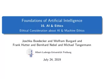 Foundations of Artificial Intelligence  16. AI &amp; Ethics  Ethical Consideration about AI &amp;