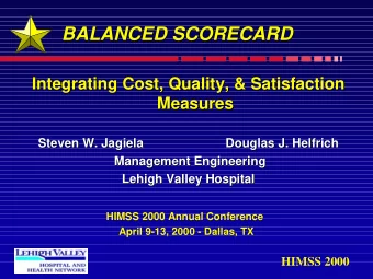 BALANCED SCORECARD  BALANCED SCORECARD  Integrating Cost, Quality, &amp; Satisfaction  Integrating
